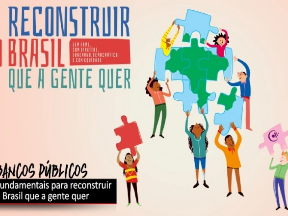 02122022_EmDefesaBancosPúblicos_ReconstruiroBrasilqueagentequer_ Site