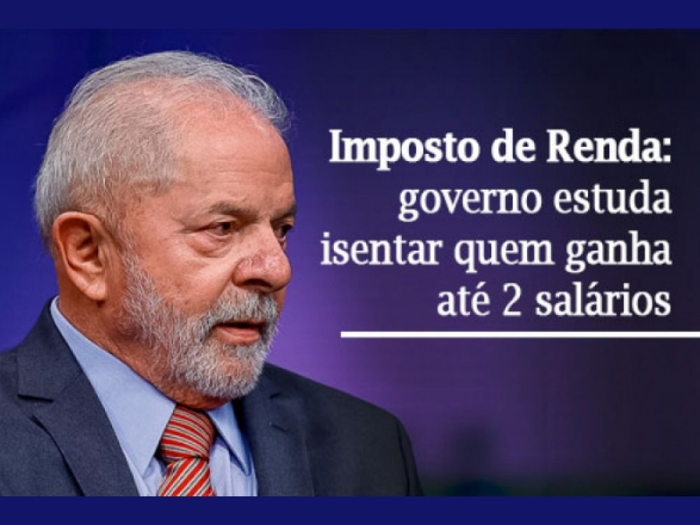 06022023_IRPF_Lulaquerisentarquemganhaaté2SM_ Site