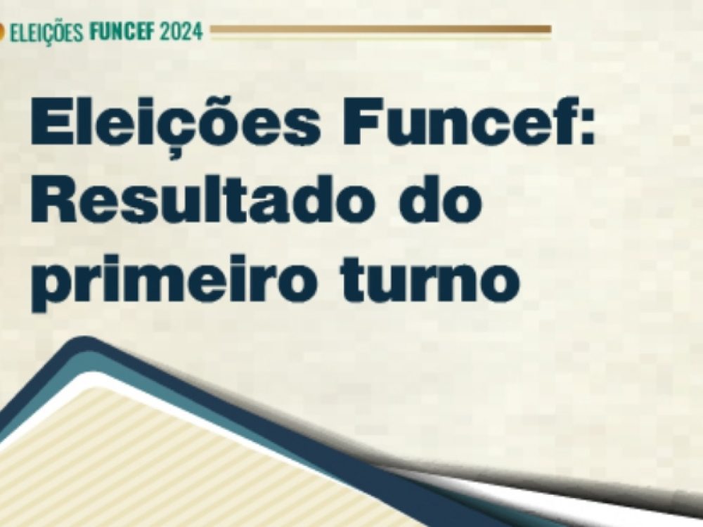 19042024_Caixa_Resultado1ºTurnoEleiçõesFuncef_ Site