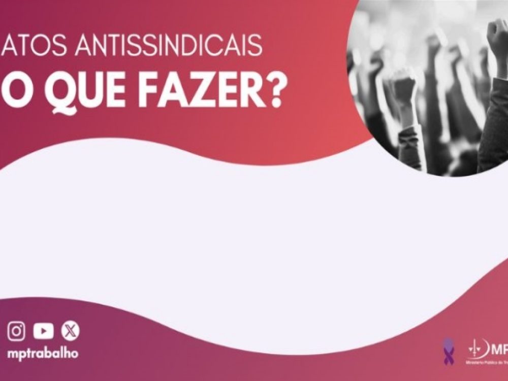 21052024_PráticaAntissindical_MPT lança cartilha sobre atos antissindicais_ Site