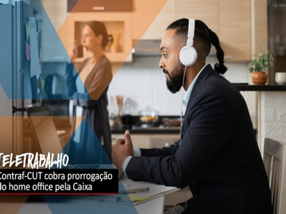 29092021_Caixa_Conrafcobraprorrogaçãoteletrabalho_Site