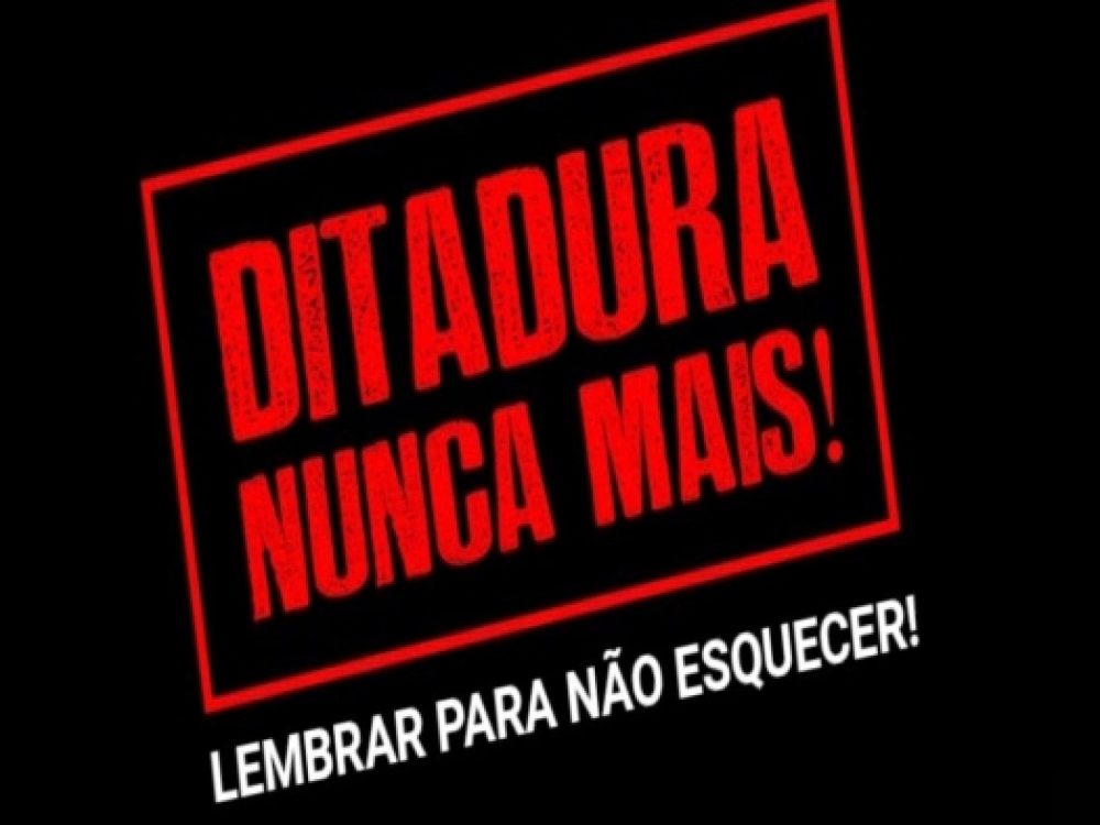 31032025_DITADURA NUNCA MAIS_Golpe militar de 1964 completa 61 anos_ Site