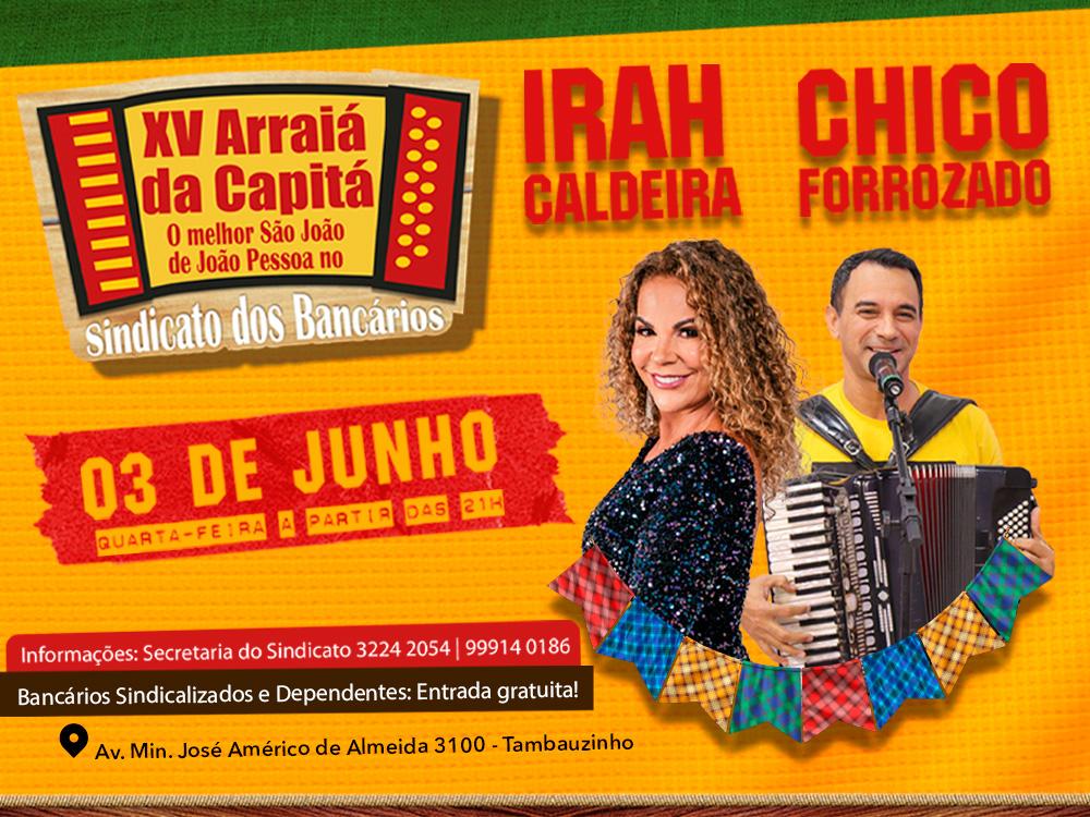 XV Arraiá da Capitá acontece no dia 3 de junho com shows de Irah Caldeira e Chico Forrozado