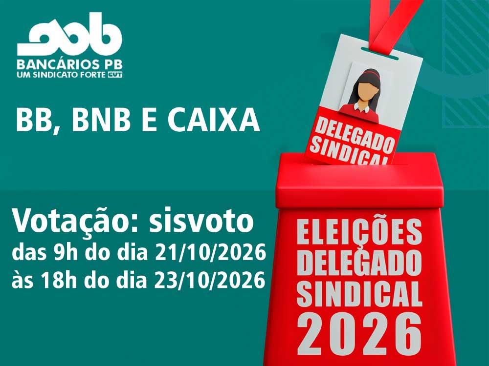 Começam hoje as Eleições de Delegadas e Delegados Sindicais do BB, BNB e Caixa